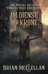 Eine Novelle aus dem Powder-Mage-Universum: Im Dienst der Krone