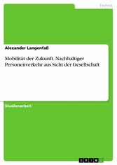 Mobilität der Zukunft. Nachhaltiger Personenverkehr aus Sicht der Gesellschaft