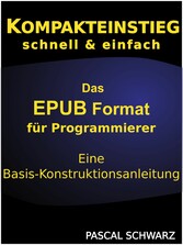 Kompaktenstieg: Das EPUB Format für Programmierer - Eine Basis-Konstruktionsanleitung