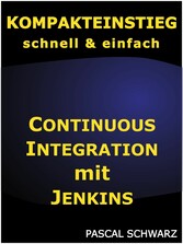 Kompakteinstieg: Continuous Integration mit Jenkins