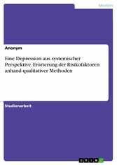 Eine Depression aus systemischer Perspektive. Erörterung der Risikofaktoren anhand qualitativer Methoden