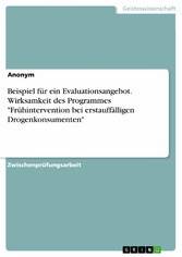 Beispiel für ein Evaluationsangebot. Wirksamkeit des Programmes 'Frühintervention bei erstauffälligen Drogenkonsumenten'