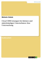 Cloud CRM Lösungen bei kleinen und mittelständigen Unternehmen. Eine Untersuchung