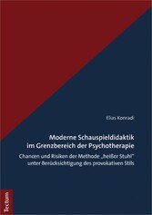 Moderne Schauspieldidaktik im Grenzbereich der Psychotherapie