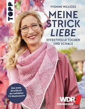 Meine Strickliebe - Effektvolle Tücher und Schals