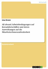 All aboard. Arbeitsbedingungen auf Kreuzfahrtschiffen und deren Auswirkungen auf die MitarbeiterInnenzufriedenheit