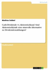 Cash-Dividende vs. Aktienrückkauf. Sind Aktienrückkäufe eine sinnvolle Alternative zu Dividendenzahlungen?