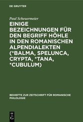 Einige Bezeichnungen für den Begriff Höhle in den romanischen Alpendialekten (*Balma, Spelunca, Crypta, *Tana, *Cubulum)