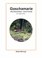 Goschamarie Alte Geschichten - neue Freunde