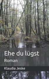 Ehe du lügst