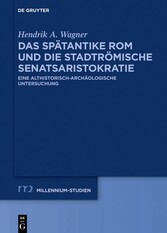 Das spätantike Rom und die stadtrömische Senatsaristokratie (395-455 n. Chr.)