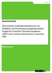 Thermische Gebäudesimulationen im Hinblick auf Übertemperaturgradstunden. Vergleich zwischen Testreferenzjahren (TRY) und sommer-fokussierten extremen TRY