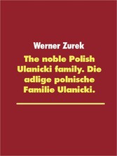 The noble Polish Ulanicki family. Die adlige polnische Familie Ulanicki.