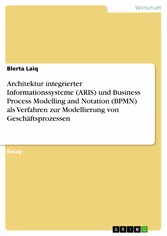 Architektur integrierter Informationssysteme (ARIS) und Business Process Modelling and Notation (BPMN) als Verfahren zur Modellierung von Geschäftsprozessen