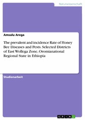 The prevalent and incidence Rate of Honey Bee Diseases and Pests. Selected Districts of East Wollega Zone, Oromianational Regional State in Ethiopia