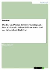 Das Für und Wider der Reformpädagogik. Eine Analyse der Schule Schloss Salem und der Laborschule Bielefeld