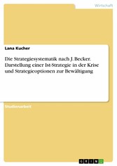 Die Strategiesystematik nach J. Becker. Darstellung einer Ist-Strategie in der Krise und Strategieoptionen zur Bewältigung