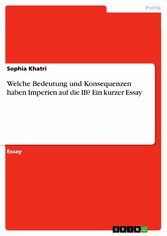 Welche Bedeutung und Konsequenzen haben Imperien auf die IB? Ein kurzer Essay