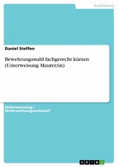 Bewehrungsstahl fachgerecht kürzen (Unterweisung Maurer/in)