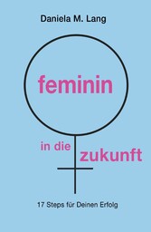 feminin in die zukunft