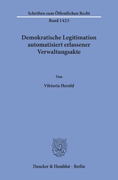 Demokratische Legitimation automatisiert erlassener Verwaltungsakte.