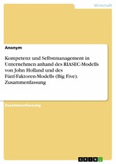 Kompetenz und Selbstmanagement in Unternehmen anhand des RIASEC-Modells von John Holland und des Fünf-Faktoren-Modells (Big Five). Zusammenfassung