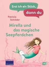 Erst ich ein Stück, dann du - Mirella und das magische Seepferdchen