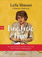 Eine freie Frau. Das außergewöhnliche Leben der Suzanne Noël. Ärztin. Feministin. Hoffnungsträgerin