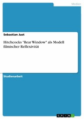 Hitchcocks 'Rear Window' als Modell filmischer Reflexivität