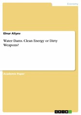 Water Dams. Clean Energy or Dirty Weapons?