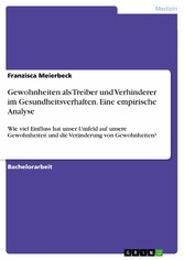 Gewohnheiten als Treiber und Verhinderer im Gesundheitsverhalten. Eine empirische Analyse