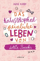 Das katastrophal peinliche Leben von Lottie Brooks