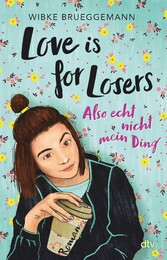 Love is for Losers ... also echt nicht mein Ding