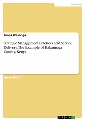 Strategic Management Practices and Service Delivery. The Example of Kakamega County, Kenya