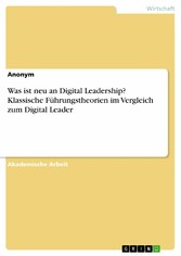 Was ist neu an Digital Leadership? Klassische Führungstheorien im Vergleich zum Digital Leader