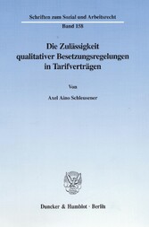 Die Zulässigkeit qualitativer Besetzungsregelungen in Tarifverträgen.