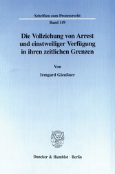 Die Vollziehung von Arrest und einstweiliger Verfügung in ihren zeitlichen Grenzen.