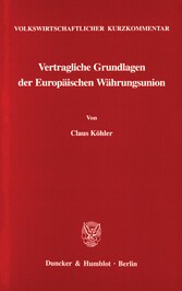 Volkswirtschaftlicher Kurzkommentar: Vertragliche Grundlagen der Europäischen Währungsunion.