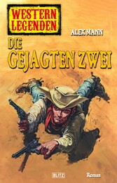 Western Legenden 38: Die gejagten Zwei