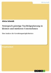 Strategisch günstige Nachfolgeplanung in kleinen und mittleren Unternehmen