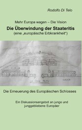 Mehr Europa wagen - Die Vision, Die Überwindung der Staateritis