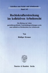 Rechtskrafterstreckung im kollektiven Arbeitsrecht.