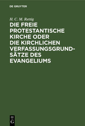 Die freie protestantische Kirche oder die kirchlichen Verfassungsgrundsätze des Evangeliums