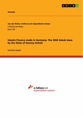 Islamic Finance made in Germany: The 2004 Sukuk Issue by the State of Saxony-Anhalt