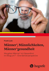 Männer*, Männlichkeiten, Männer*gesundheit