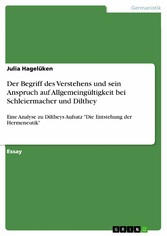 Der Begriff des Verstehens und sein Anspruch auf Allgemeingültigkeit bei Schleiermacher und Dilthey