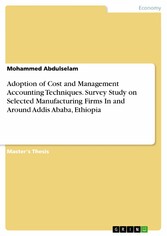 Adoption of Cost and Management Accounting Techniques. Survey Study on Selected Manufacturing Firms In and Around Addis Ababa, Ethiopia