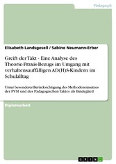 Greift der Takt - Eine Analyse des Theorie-Praxis-Bezugs im Umgang mit verhaltensauffälligen AD(H)S-Kindern im Schulalltag