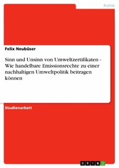 Sinn und Unsinn von Umweltzertifikaten - Wie handelbare Emissionsrechte zu einer nachhaltigen Umweltpolitik beitragen können