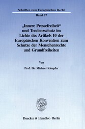 »Innere Pressefreiheit« und Tendenzschutz im Lichte des Artikels 10 der Europäischen Konvention zum Schutze der Menschenrechte und Grundfreiheiten.